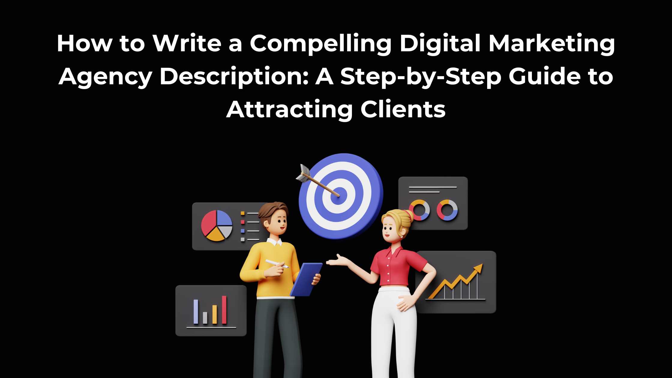 How to Write a Compelling Digital Marketing Agency Description: A Step-by-Step Guide to Attracting Clients