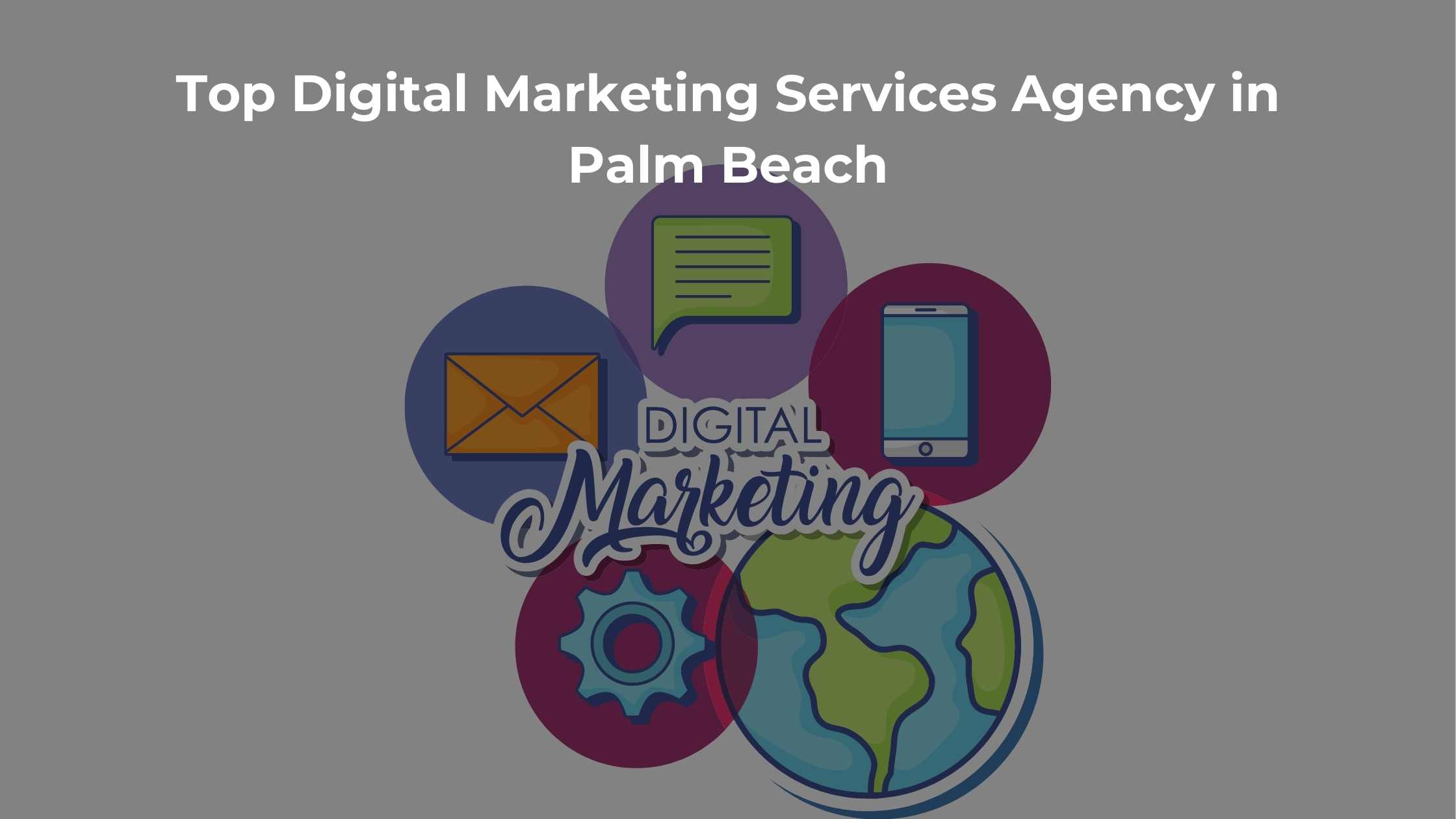 Top Digital Marketing Services Agency in Palm Beach